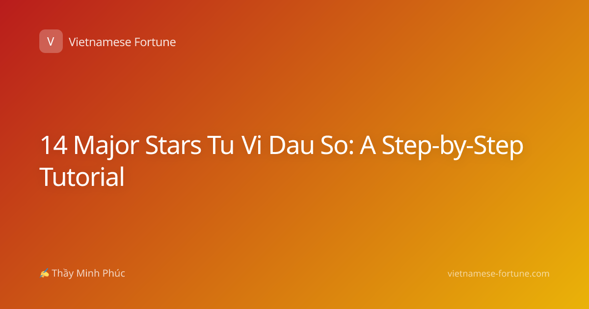 14 Major Stars Tu Vi Dau So: A Step-by-Step Tutorial