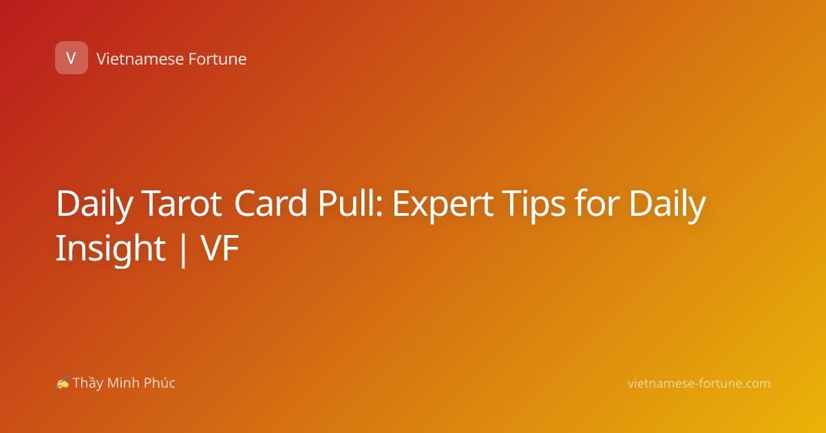 Daily Tarot Card Pull: Expert Tips for Daily Insight | VF