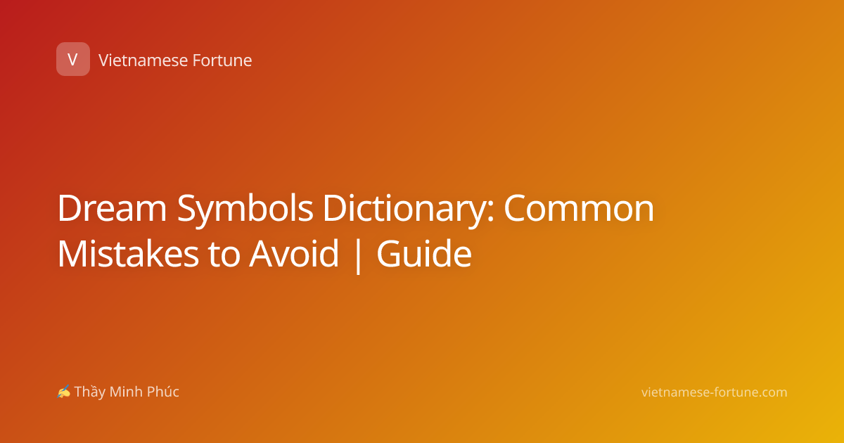 Dream Symbols Dictionary: Common Mistakes to Avoid | Guide