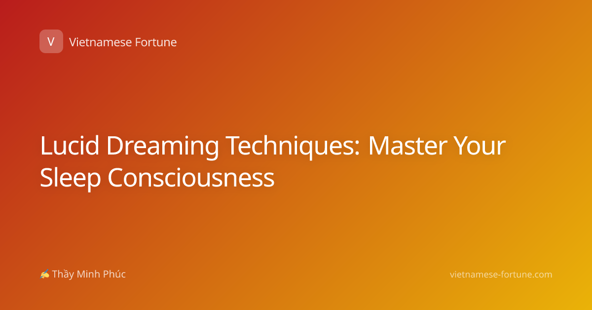 Lucid Dreaming Techniques: Master Your Sleep Consciousness