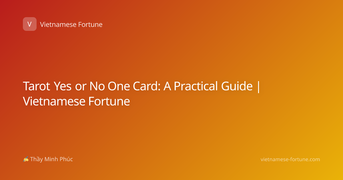 Tarot Yes or No One Card: A Practical Guide | Vietnamese Fortune