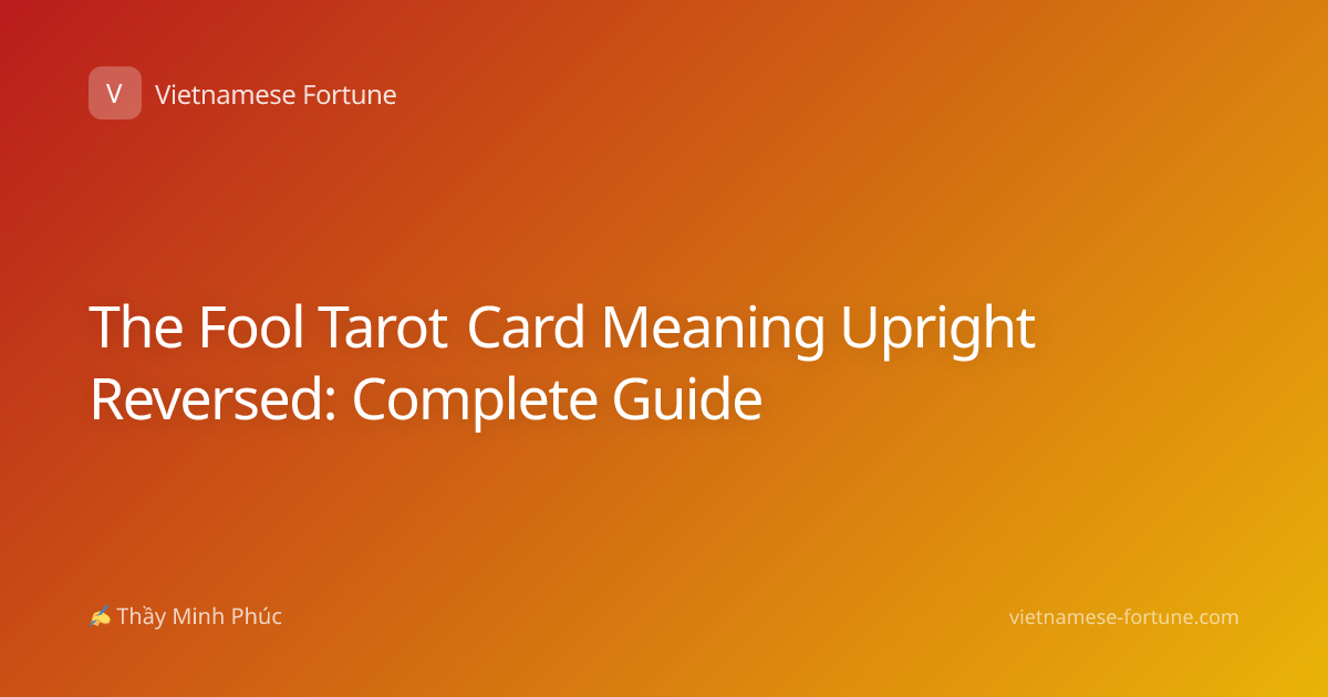 The Fool Tarot Card Meaning Upright Reversed: Complete Guide