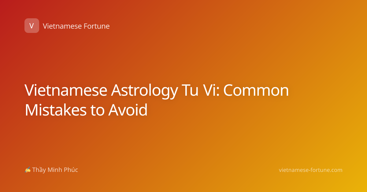 Vietnamese Astrology Tu Vi: Common Mistakes to Avoid