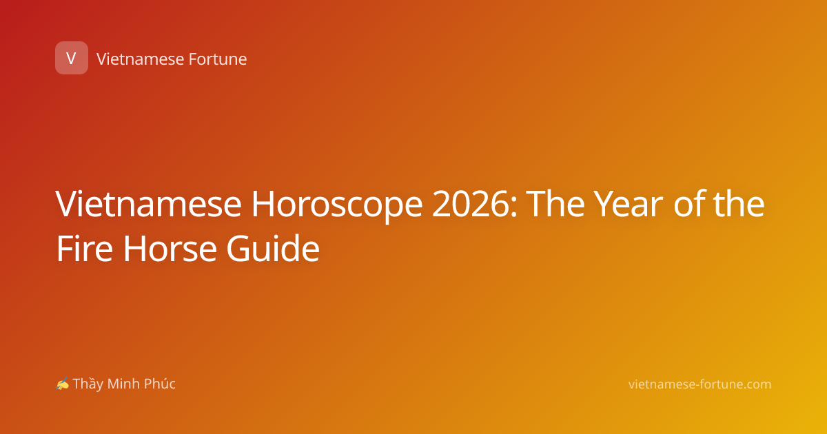 Vietnamese Horoscope 2026: The Year of the Fire Horse Guide